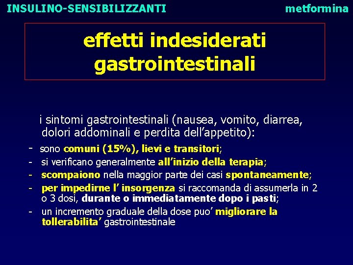 INSULINO-SENSIBILIZZANTI metformina effetti indesiderati gastrointestinali i sintomi gastrointestinali (nausea, vomito, diarrea, dolori addominali e