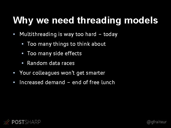 Why we need threading models • Multithreading is way too hard – today • Why we need threading models • Multithreading is way too hard – today •