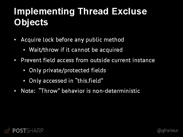Implementing Thread Excluse Objects • Acquire lock before any public method • Wait/throw if Implementing Thread Excluse Objects • Acquire lock before any public method • Wait/throw if