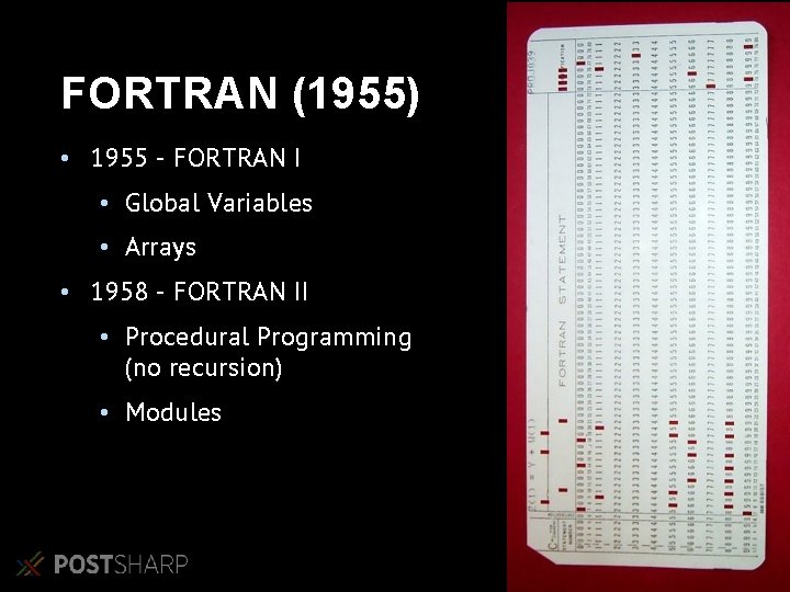 FORTRAN (1955) • 1955 - FORTRAN I • Global Variables • Arrays • 1958 FORTRAN (1955) • 1955 - FORTRAN I • Global Variables • Arrays • 1958
