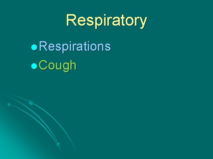 Respiratory l Respirations l Cough 