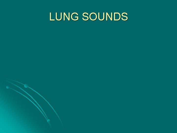 LUNG SOUNDS 