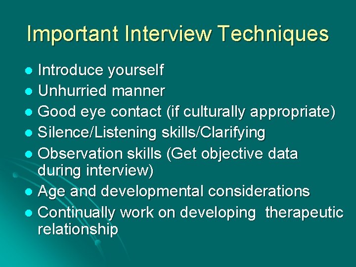 Important Interview Techniques Introduce yourself l Unhurried manner l Good eye contact (if culturally
