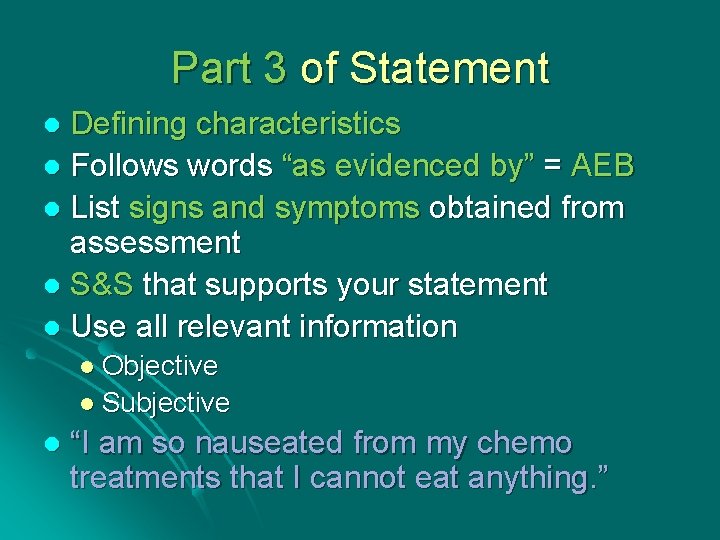 Part 3 of Statement Defining characteristics l Follows words “as evidenced by” = AEB