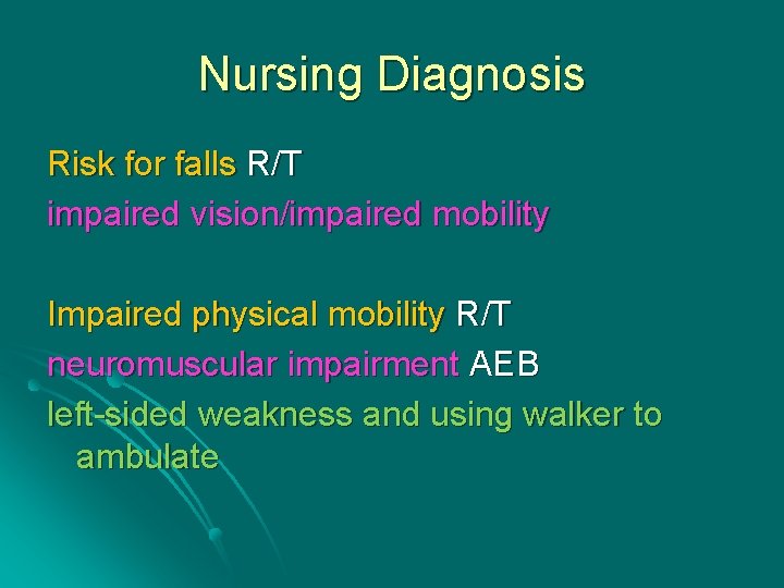 Nursing Diagnosis Risk for falls R/T impaired vision/impaired mobility Impaired physical mobility R/T neuromuscular