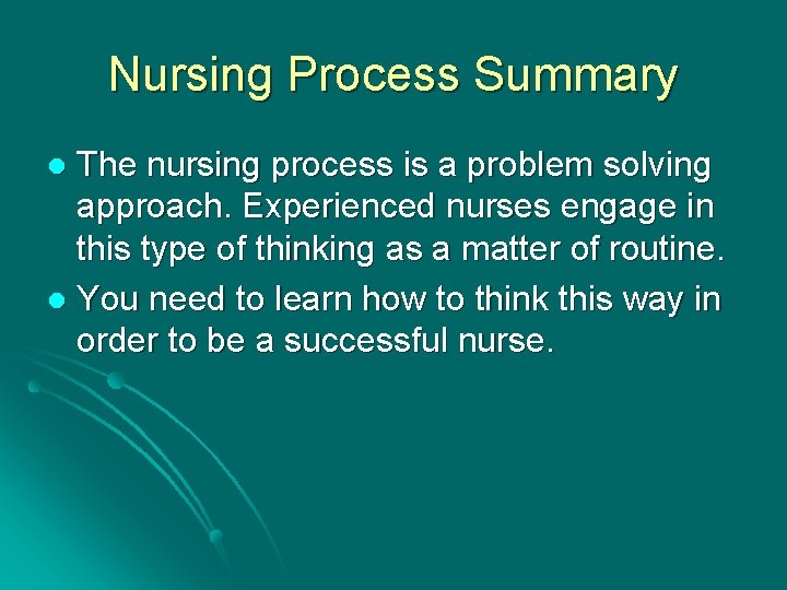 Nursing Process Summary The nursing process is a problem solving approach. Experienced nurses engage