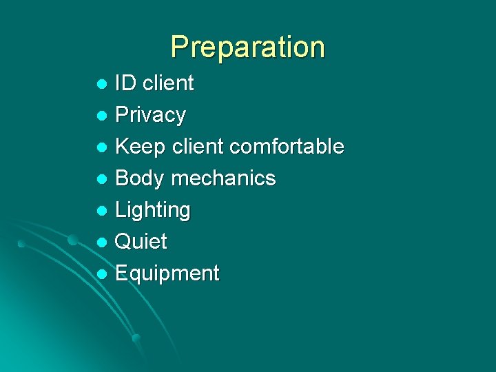 Preparation ID client l Privacy l Keep client comfortable l Body mechanics l Lighting