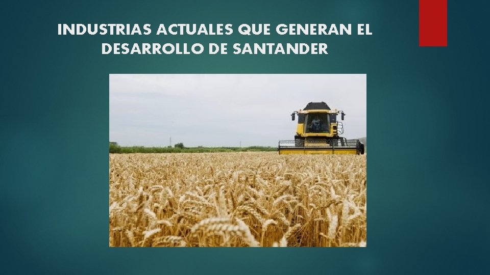 INDUSTRIAS ACTUALES QUE GENERAN EL DESARROLLO DE SANTANDER 