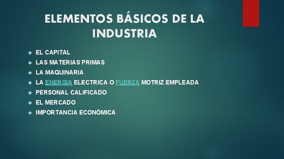  ELEMENTOS BÁSICOS DE LA INDUSTRIA EL CAPITAL LAS MATERIAS PRIMAS LA MAQUINARIA LA