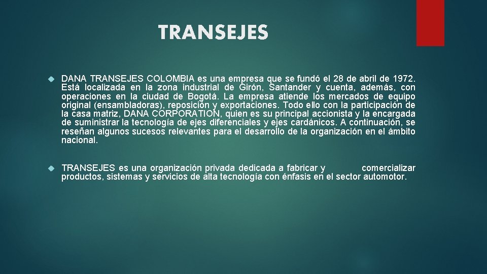 TRANSEJES DANA TRANSEJES COLOMBIA es una empresa que se fundó el 28 de abril