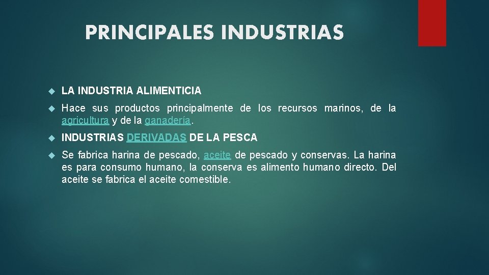 PRINCIPALES INDUSTRIAS LA INDUSTRIA ALIMENTICIA Hace sus productos principalmente de los recursos marinos, de