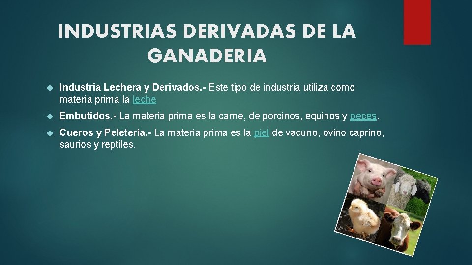 INDUSTRIAS DERIVADAS DE LA GANADERIA Industria Lechera y Derivados. - Este tipo de industria