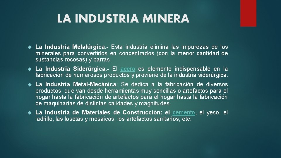 LA INDUSTRIA MINERA La Industria Metalúrgica. - Esta industria elimina las impurezas de los
