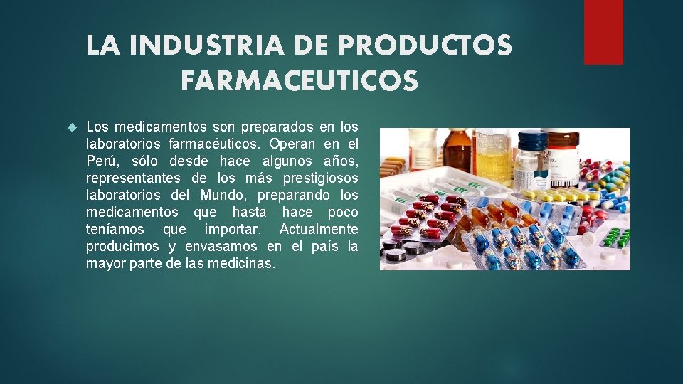 LA INDUSTRIA DE PRODUCTOS FARMACEUTICOS Los medicamentos son preparados en los laboratorios farmacéuticos. Operan