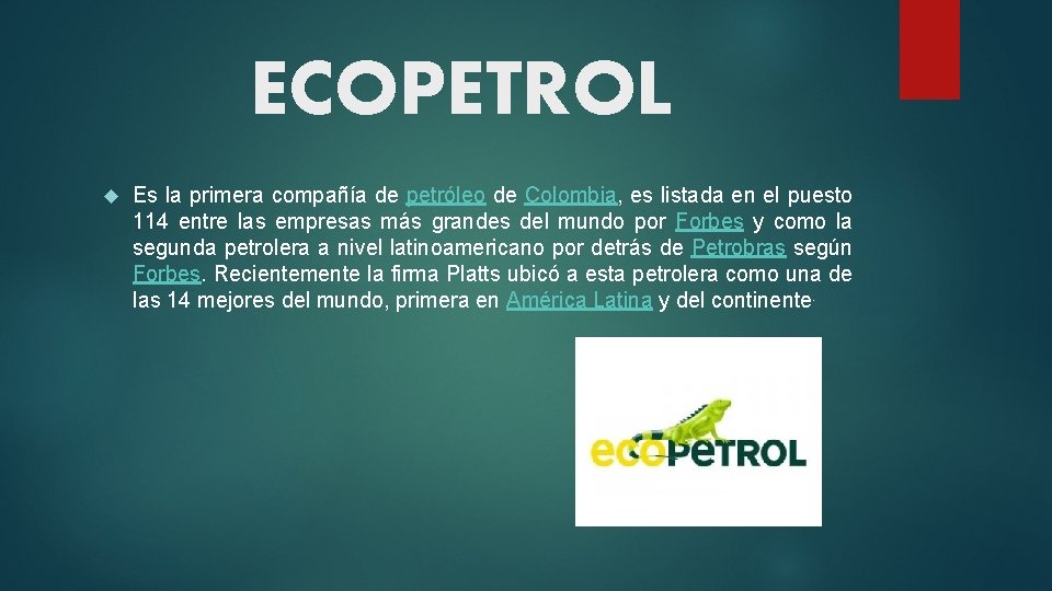 ECOPETROL Es la primera compañía de petróleo de Colombia, es listada en el puesto