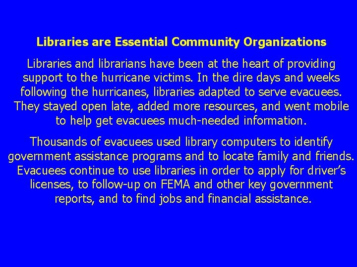 Libraries are Essential Community Organizations Libraries and librarians have been at the heart of