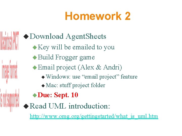 Homework 2 Download Agent. Sheets Key will be emailed to you Build Frogger game