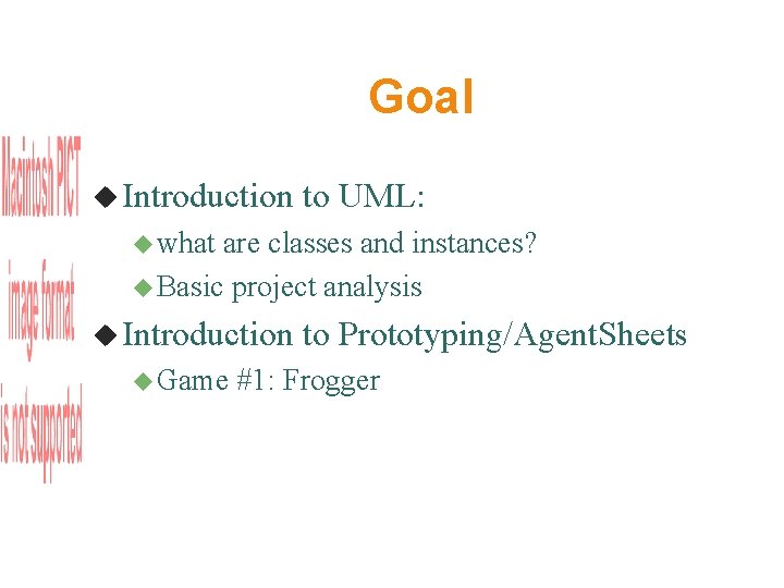 Goal Introduction to UML: what are classes and instances? Basic project analysis Introduction Game