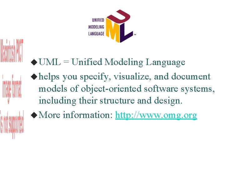  UML = Unified Modeling Language helps you specify, visualize, and document models of