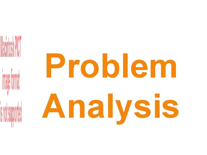 Problem Analysis Problem Analysis
