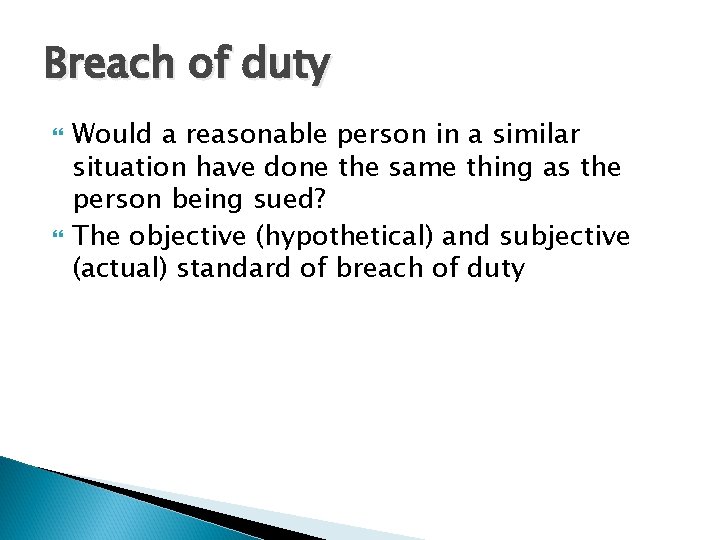 Breach of duty Would a reasonable person in a similar situation have done the