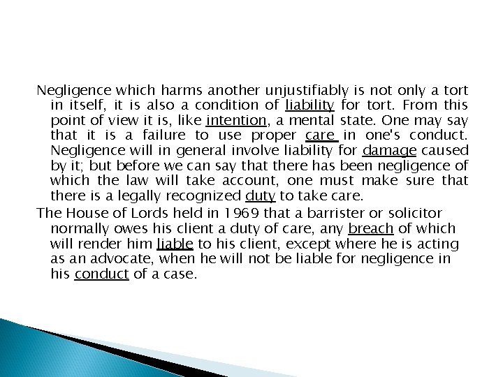 Negligence which harms another unjustifiably is not only a tort in itself, it is