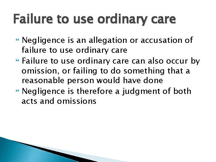 Failure to use ordinary care Negligence is an allegation or accusation of failure to