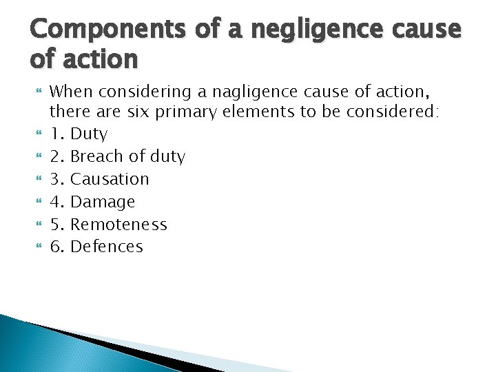 Components of a negligence cause of action When considering a nagligence cause of action,