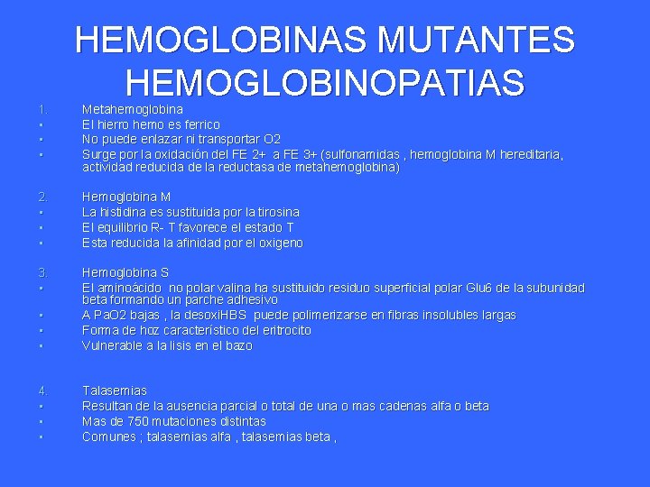 1. • • • HEMOGLOBINAS MUTANTES HEMOGLOBINOPATIAS Metahemoglobina El hierro hemo es ferrico No