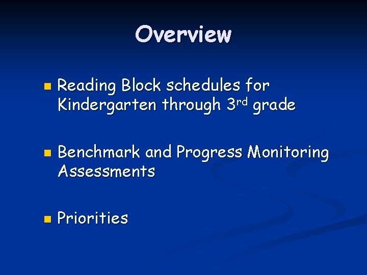 Overview n n n Reading Block schedules for Kindergarten through 3 rd grade Benchmark