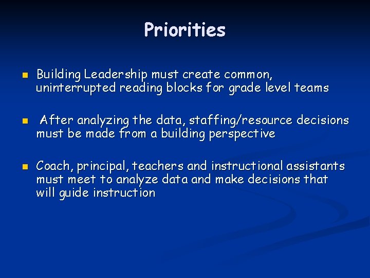 Priorities n n n Building Leadership must create common, uninterrupted reading blocks for grade