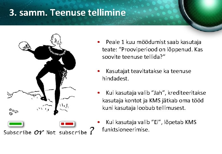 3. samm. Teenuse tellimine • Peale 1 kuu möödumist saab kasutaja teate: “Prooviperiood on