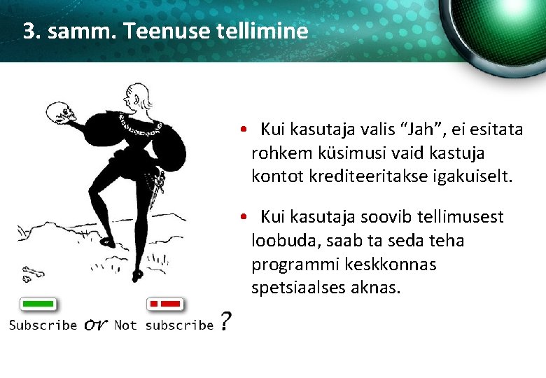 3. samm. Teenuse tellimine • Kui kasutaja valis “Jah”, ei esitata rohkem küsimusi vaid
