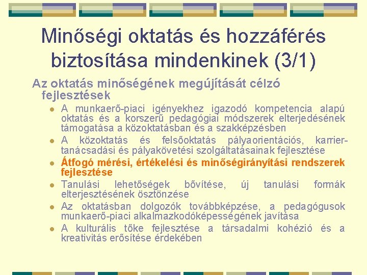 Minőségi oktatás és hozzáférés biztosítása mindenkinek (3/1) Az oktatás minőségének megújítását célzó fejlesztések l