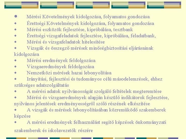 · Mérési Követelmények kidolgozása, folyamatos gondozása · Érettségi Követelmények kidolgozása, folyamatos gondozása · Mérési