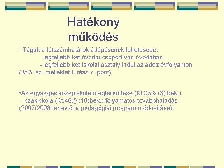 Hatékony működés • Tágult a létszámhatárok átlépésének lehetősége: - legfeljebb két óvodai csoport van