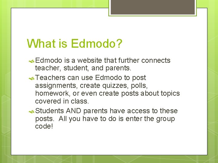 What is Edmodo? Edmodo is a website that further connects teacher, student, and parents.