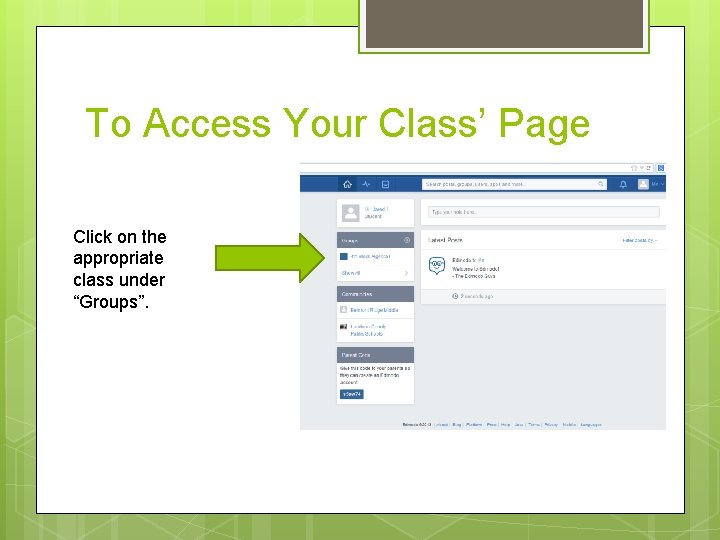 To Access Your Class’ Page Click on the appropriate class under “Groups”. 