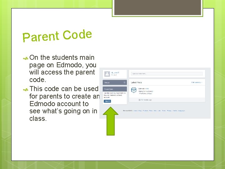 Parent Code On the students main page on Edmodo, you will access the parent