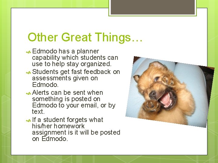 Other Great Things… Edmodo has a planner capability which students can use to help