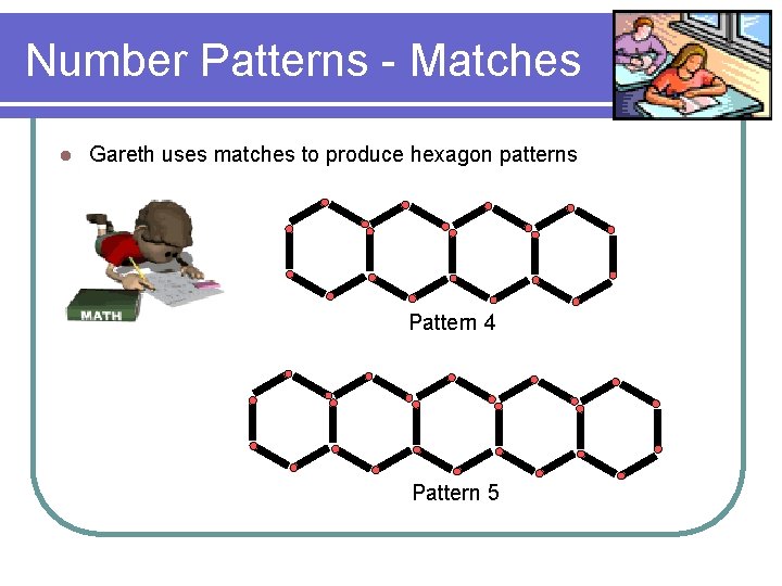 Number Patterns - Matches l Gareth uses matches to produce hexagon patterns Pattern 4