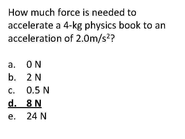 How much force is needed to accelerate a 4 -kg physics book to an