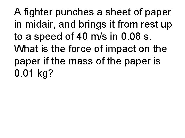 A fighter punches a sheet of paper in midair, and brings it from rest