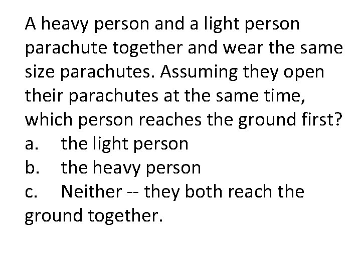 A heavy person and a light person parachute together and wear the same size