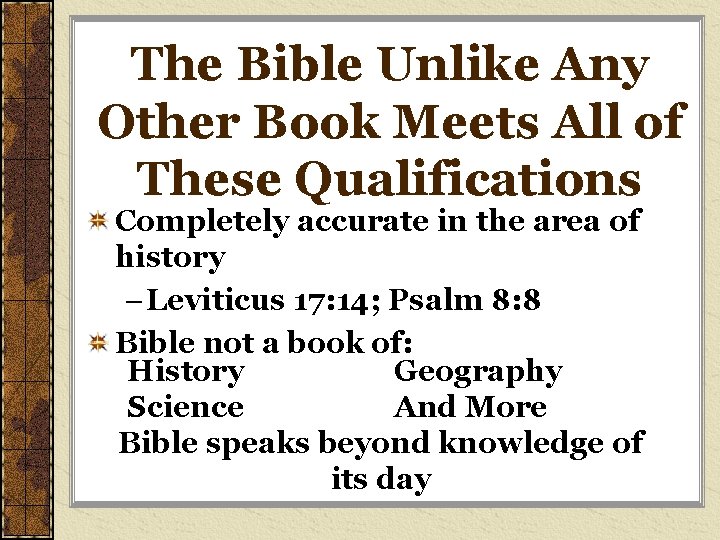 The Bible Unlike Any Other Book Meets All of These Qualifications Completely accurate in