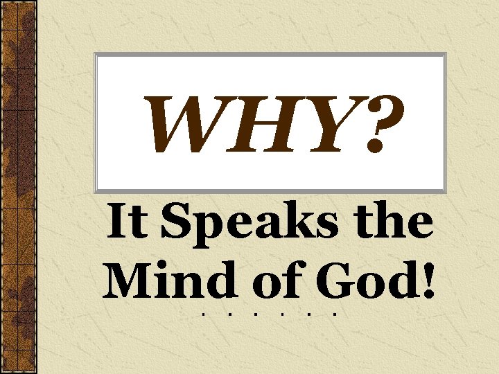 WHY? It Speaks the Mind of God! 