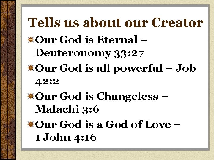 Tells us about our Creator Our God is Eternal – Deuteronomy 33: 27 Our