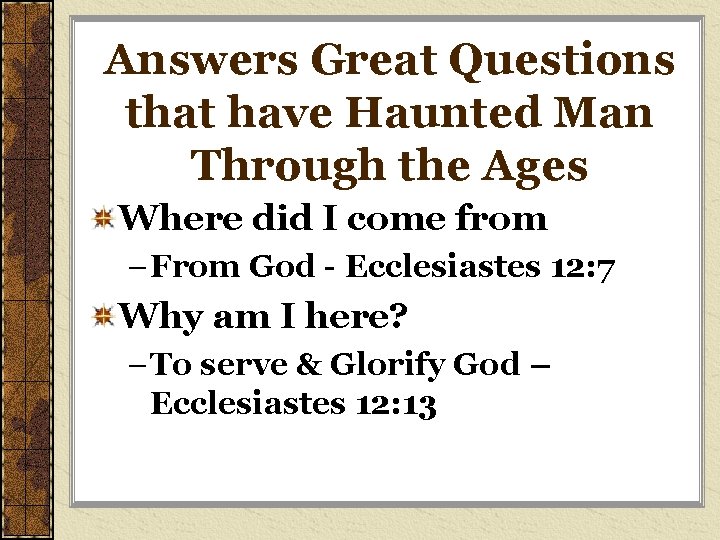 Answers Great Questions that have Haunted Man Through the Ages Where did I come