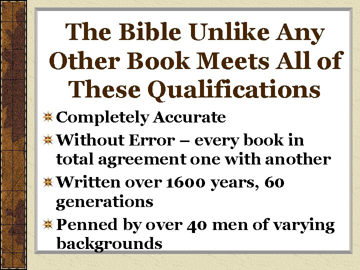 The Bible Unlike Any Other Book Meets All of These Qualifications Completely Accurate Without