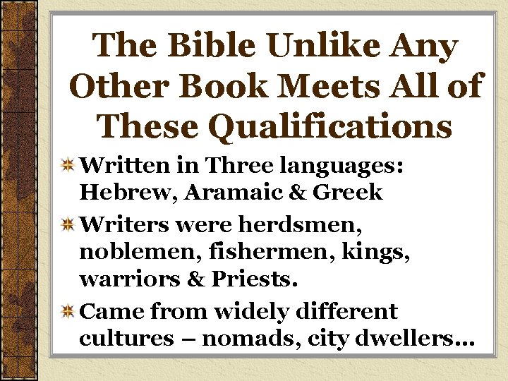 The Bible Unlike Any Other Book Meets All of These Qualifications Written in Three